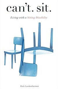 Cant Sit: Living with a Sitting Disability (Paperback)