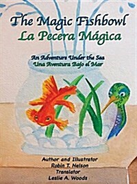 The Magic Fishbowl / La Pecera Magica: An Adventure Under the Sea / Una Aventura Bajo El Mar (Hardcover)