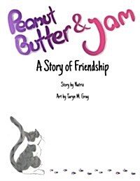 Peanut Butter and Jam: A Story of Friendship (Paperback)