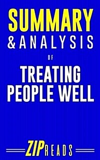 Summary & Analysis of Treating People Well: A Guide to the Book by Lea Berman and Jeremy Bernard (Paperback)
