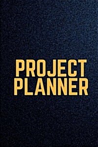 Project Planner: Organizer and Journal Note Idea Follow Up Project Management 150 Pages 6x9 Inch (Paperback)