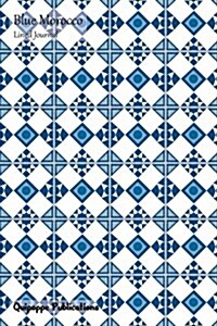 Blue Morocco Lined Journal: Medium Lined Journaling Notebook, Blue Morocco Small Tiles Pattern Cover, 6x9, 130 Pages (Paperback)