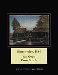 Watermolen, 1884: Van Gogh Cross Stitch Pattern (Paperback)