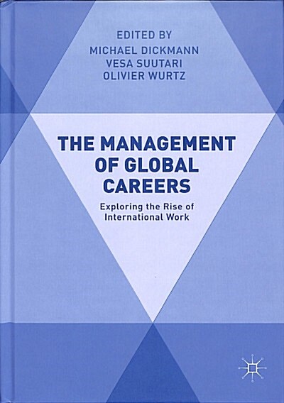 The Management of Global Careers: Exploring the Rise of International Work (Hardcover, 2018)