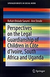 Perspectives on the Legal Guardianship of Children in C?e dIvoire, South Africa, and Uganda (Paperback, 2018)