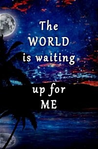 The World Is Waiting Up for Me: Blank Journal and Movie Quote (Paperback)