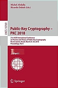 Public-Key Cryptography - Pkc 2018: 21st Iacr International Conference on Practice and Theory of Public-Key Cryptography, Rio de Janeiro, Brazil, Marc (Paperback, 2018)