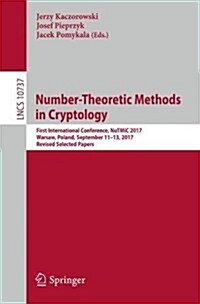 Number-Theoretic Methods in Cryptology: First International Conference, Nutmic 2017, Warsaw, Poland, September 11-13, 2017, Revised Selected Papers (Paperback, 2018)