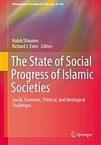 The State of Social Progress of Islamic Societies: Social, Economic, Political, and Ideological Challenges (Paperback, 2016)