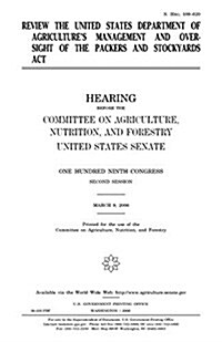 Review the United States Department of Agricultures Management and Oversight of the Packers and Stockyards ACT (Paperback)