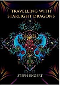 Travelling with the Starlight Dragons: Companion Book For the Starlight Dragon Tarotdeck (Paperback)