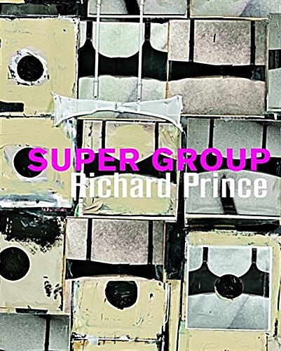 Richard Prince: Super Group (Hardcover)