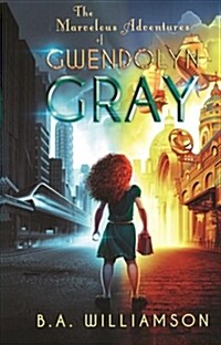 Marvelous Adventures of Gwendolyn Gray (Prebound, Bound for Schoo)