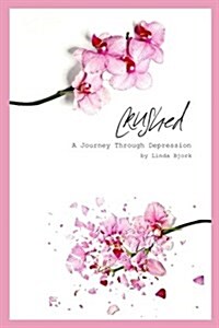 Crushed: A Journey Through Depression (Paperback)