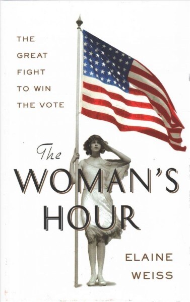 The Womans Hour: The Great Fight to Win the Vote (Library Binding)