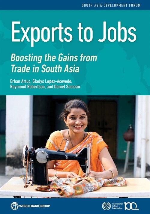 Exports to Jobs: Boosting the Gains from Trade in South Asia (Paperback)
