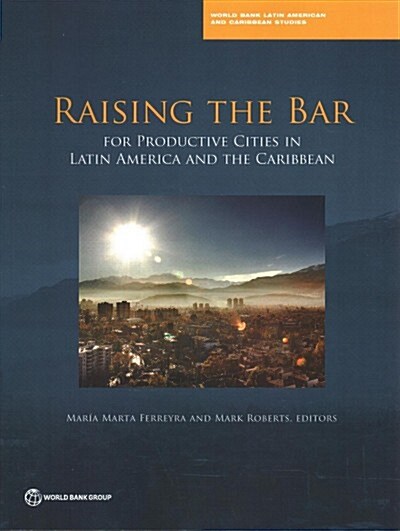 Raising the Bar for Productive Cities in Latin America and the Caribbean (Paperback)