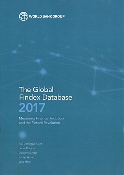 The Global Findex Database 2017: Measuring Financial Inclusion and the Fintech Revolution (Paperback)