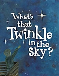 Whats That Twinkle in the Sky? (Paperback)