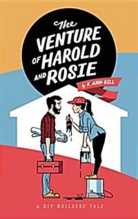 The Venture of Harold and Rosie: A DIY Builders Tale (Paperback)