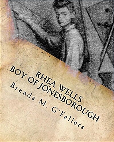 Rhea Wells Boy of Jonesborough (Paperback)