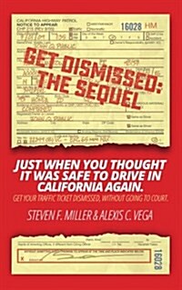 Getdismissed: The Sequel: Just When You Thought It Was Safe to Drive in California Again. Get Your Traffic Ticket Dismissed, Without (Paperback)