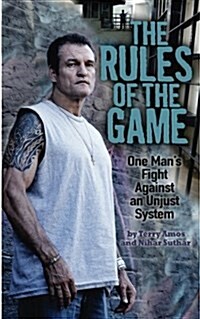 The Rules of the Game: One Mans Fight Against an Unjust System (Paperback)