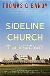 [중고] Sideline Church: Bridging the Chasm Between Churches and Cultures (Paperback)