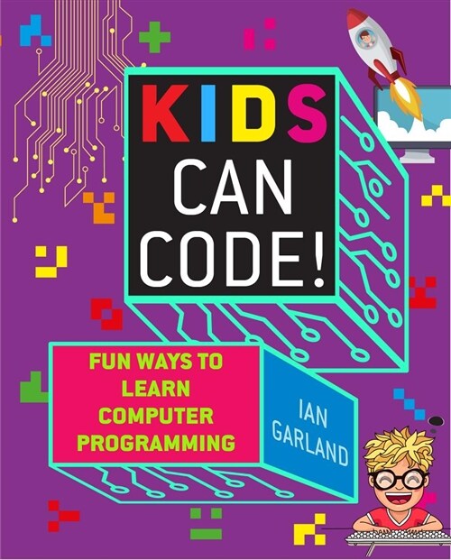 Kids Can Code!: Fun Ways to Learn Computer Programming (Paperback)