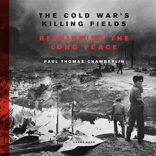 The Cold Wars Killing Fields: Rethinking the Long Peace (Audio CD)