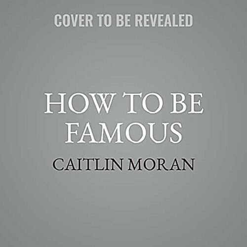 How to Be Famous Lib/E (Audio CD)