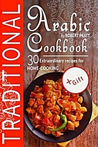 Traditional Arabic Cookbook. 30 Extraordinary Recipes for Home-Cooking (Paperback)