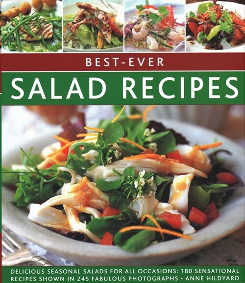 Best-ever Salad Recipes : Delicious seasonal salads for all occasions: 180 sensational recipes shown in 245 fabulous photographs (Hardcover)