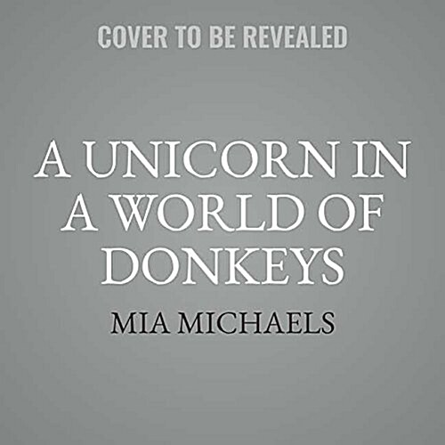 A Unicorn in a World of Donkeys Lib/E: A Guide to Life for All the Exceptional, Excellent Misfits Out There (Audio CD)