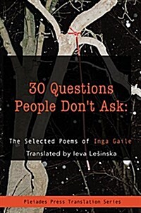 30 Questions People Dont Ask: The Selected Poems of Inga Gaile (Paperback)