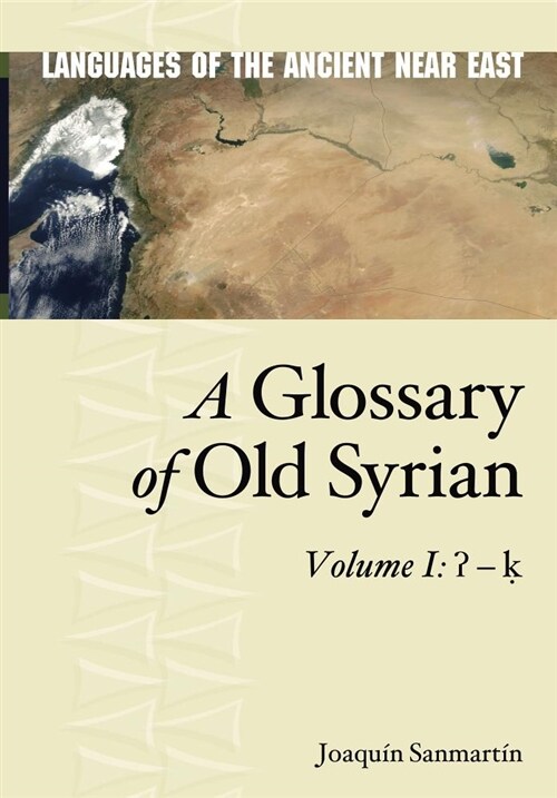 A Glossary of Old Syrian: Volume 1: ʔ - ḳ (Hardcover)