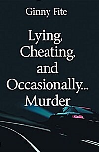Lying, Cheating, and Occasionally...Murder (Paperback)