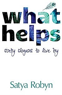 What Helps: Sixty Slogans to Live by (Paperback)