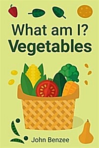 What Am I? Vegetables (Paperback)