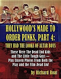 Hollywoods Made to Order Punks, Part 4: They Had the Looks of Altar Boys (Paperback)