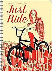 Bike Art 2018 - 2019 Weekly Planner: Just Ride (Desk)