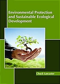 Environmental Protection and Sustainable Ecological Development (Hardcover)