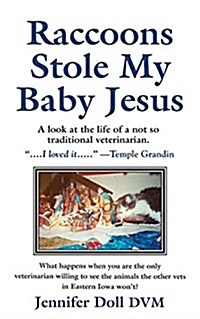 Raccoons Stole My Baby Jesus (Paperback)