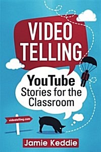 Videotelling: Youtube Stories for the Classroom (Paperback)