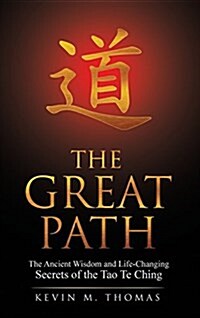 The Great Path: The Ancient Wisdom and Life-Changing Secrets of the Tao Te Ching (Hardcover)
