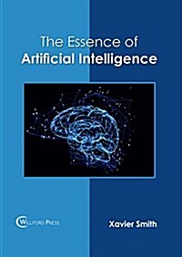 The Essence of Artificial Intelligence (Hardcover)