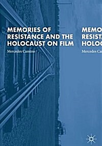 Memories of Resistance and the Holocaust on Film (Hardcover, 1st ed. 2018)