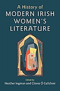 A History of Modern Irish Womens Literature (Hardcover)