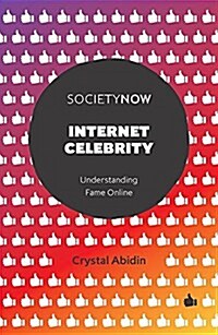 Internet Celebrity : Understanding Fame Online (Paperback)