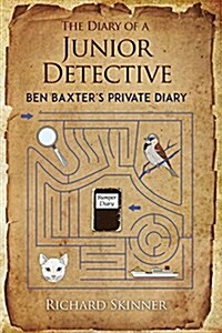 The Diary of a Junior Detective/ : Ben Baxters Private Diary (Paperback)